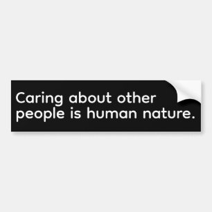 Caring about other people is human nature bumper sticker