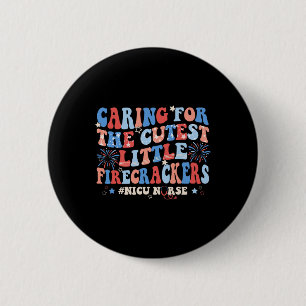 Caring For The Cutest Firecrackers Nicu Nurse 4th  6 Cm Round Badge