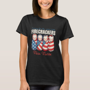 Caring For The Cutest Firecrackers NICU Nurse 4th T-Shirt