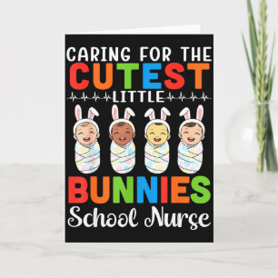 Caring For The Cutest Little Bunnies School Nurse Card