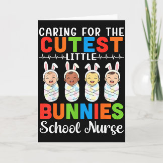 Caring For The Cutest Little Bunnies School Nurse  Card