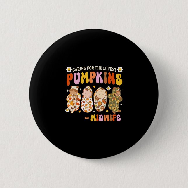Caring For The Cutest Pumpkin Midwife Fall Thanksg 6 Cm Round Badge (Front)