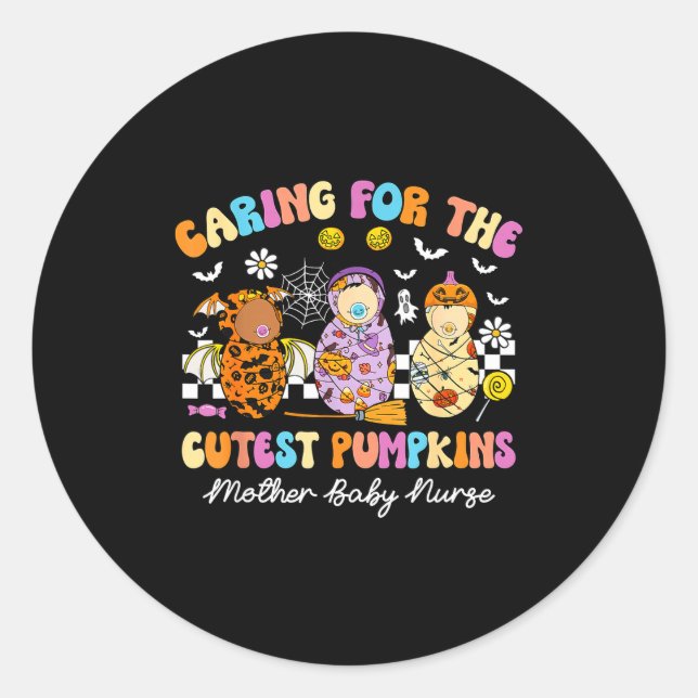 Caring For The Cutest Pumpkins Mother Baby Nurse H Classic Round Sticker (Front)