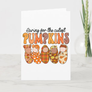 Caring For The Cutest Pumpkins Nicu Nurse Fall Tha Card