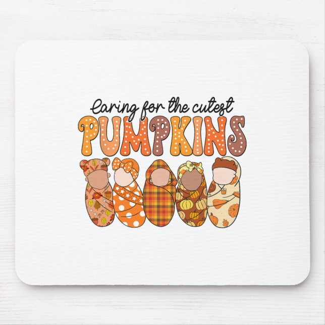 Caring For The Cutest Pumpkins Nicu Nurse Fall Tha Mouse Pad (Front)