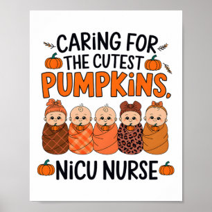 Caring For The Cutest Pumpkins Nicu Nurse Thanksgi Poster