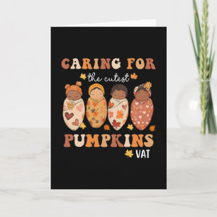 Caring For The Cutest Pumpkins Vat Thanksgiving Nu Card
