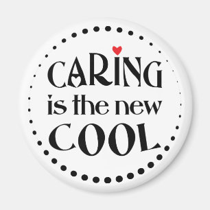 Caring is the new COOL Magnet