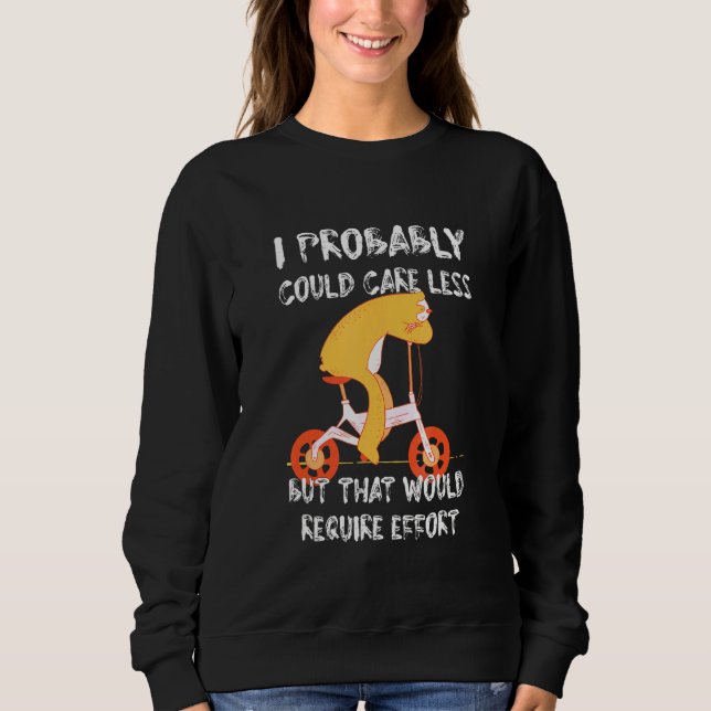Caring Less Would Require Effort Sloth Meme Sloth  Sweatshirt (Front)
