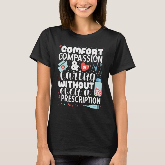 Caring without even a prescription Nursing Hospita T-Shirt (Front)
