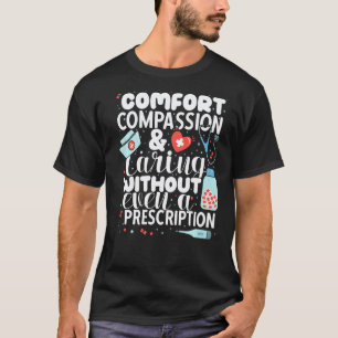 Caring without even a prescription Nursing Hospita T-Shirt