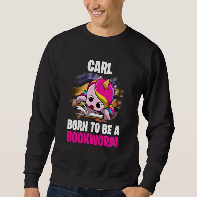 Carl  Born To Be A Bookworm  Personalised Sweatshirt (Front)