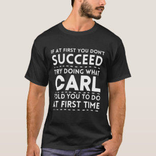 CARL Funny Personalised Name Doing What Carl Told T-Shirt