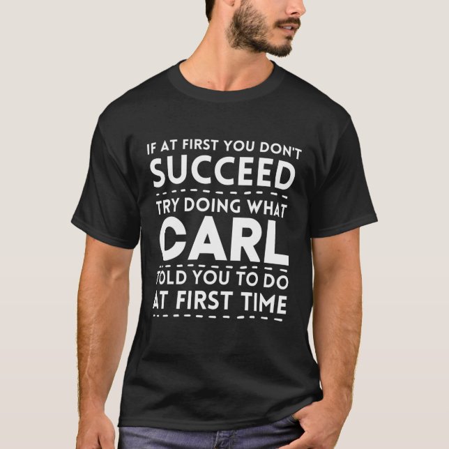 CARL Funny Personalised Name Doing What Carl Told T-Shirt (Front)