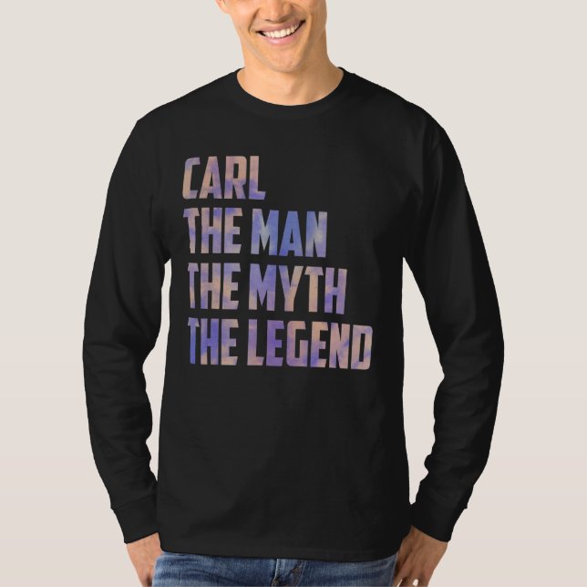 Carl The Man The Myth The Legend Fathers Day Son D T-Shirt (Front)