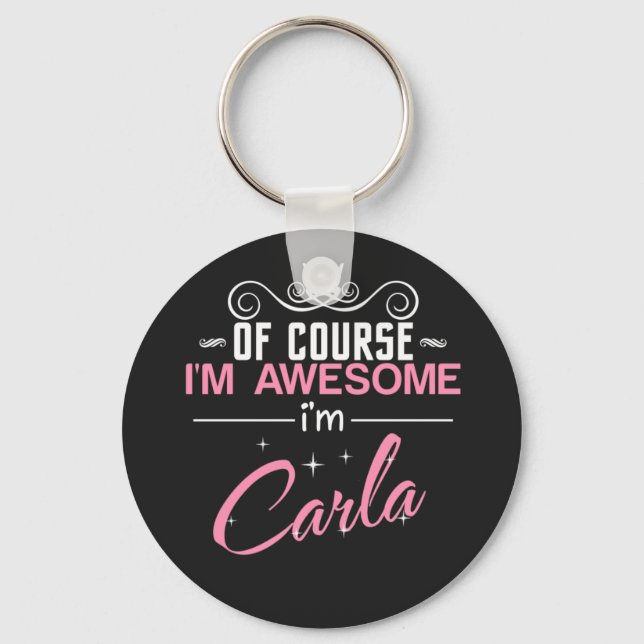 Carla Of Course I'm Awesome I'm Carla Key Ring (Front)