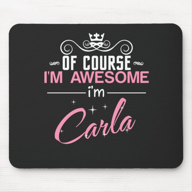 Carla Of Course I'm Awesome I'm Carla Mouse Pad (Front)