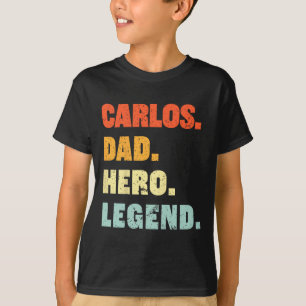 Carlos Dad Hero Legend Personalised Custom Name Fa T-Shirt