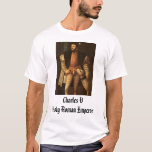 Carlos V, Charles V Holy Roman Emperor T-Shirt