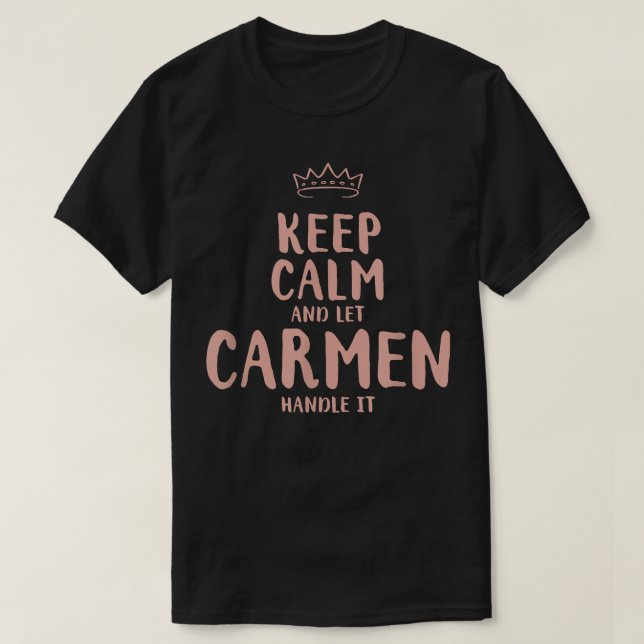 Carmen Keep Calm Personalized Name Friends Funny B T-Shirt (Design Front)