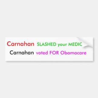 Carnahan, SLASHED your MEDICARE, Carnahan, vote... Bumper Sticker