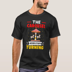 Carnival The Carousel Never Stops Turning   T-Shirt