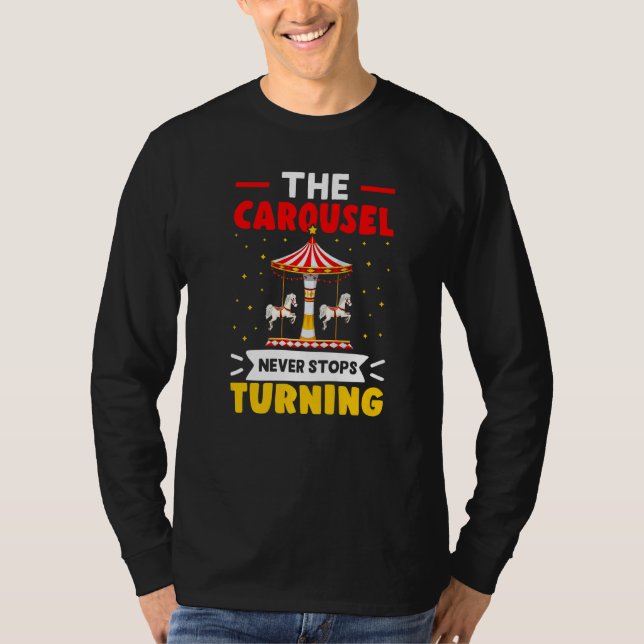 Carnival The Carousel Never Stops Turning   T-Shirt (Front)