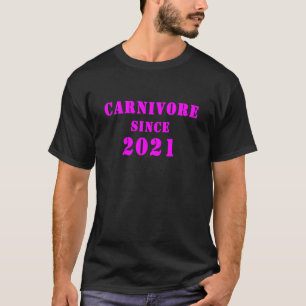 Carnivore Since 2021 T-Shirt