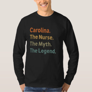Carolina The Nurse The Myth The Legend Funny Vinta T-Shirt