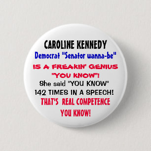 Caroline K said "YOU KNOW" 142 TIMES in a speech! 6 Cm Round Badge