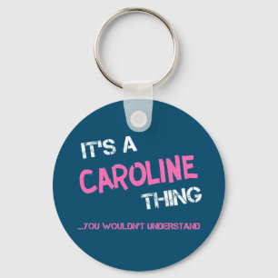 Caroline thing you wouldn't understand key ring