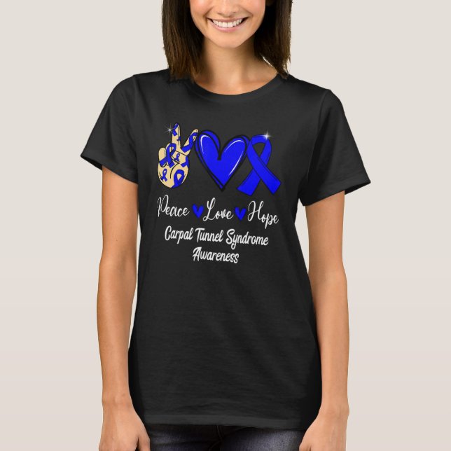 Carpal Tunnel Syndrome Awareness Peace Love Hope B T-Shirt (Front)