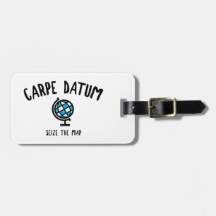 Carpe Datum Seize The Map Luggage Tag