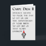 Carpe Diem II A Funny Happy Birthday Poem Card<br><div class="desc">A funny happy birthday card,  featuring a bad poem and illustration,  about plucking (more literal than,  "seizing") something more than just the day. Our character,  tillie,  is wearing a birthday hat and has a somewhat scary unibrow.</div>
