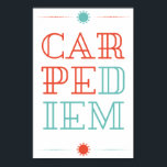 Carpe Diem Poster<br><div class="desc">Carpe Diem (seize the day) is a very popular phrase, which should be remembered from time to time. Although this phrase is very old, taken from Orace's Odes in 23 B.C, it was popularised by the movie Dead Poet's Society, and Robin Williams' character, Johm Keating. The design is simple, bold...</div>