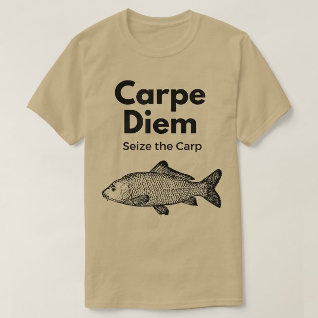 Carpe Diem Seize The Carp Fishing , Funny279  T-Shirt (Design Front)
