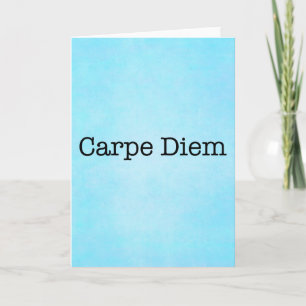 Carpe Diem Seize the Day Quote - Quotes Card