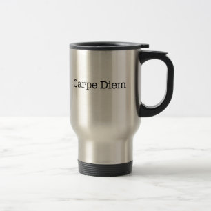 Carpe Diem Seize the Day Quote - Quotes Travel Mug