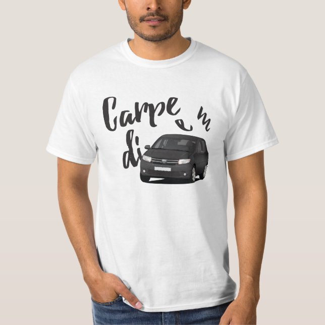 Carpe Diem with Dacia Sandero - 5 colour options T-Shirt (Front)