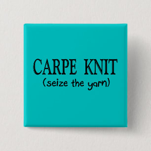 Carpe Knit (Seize the Yarn) Knitter Gifts 15 Cm Square Badge