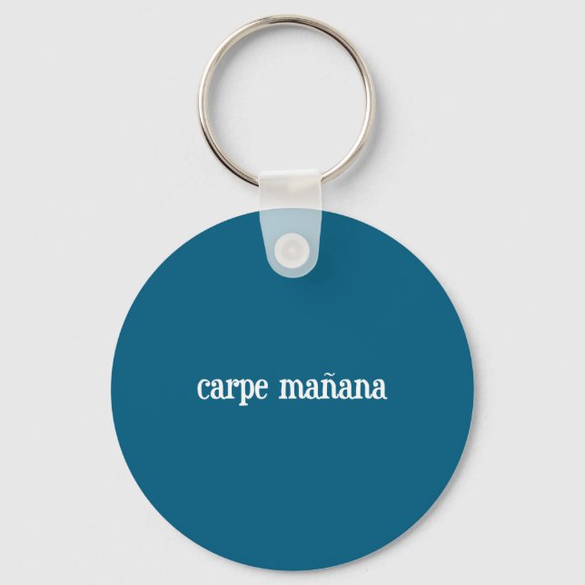 Carpe Manana  Key Ring (Front)