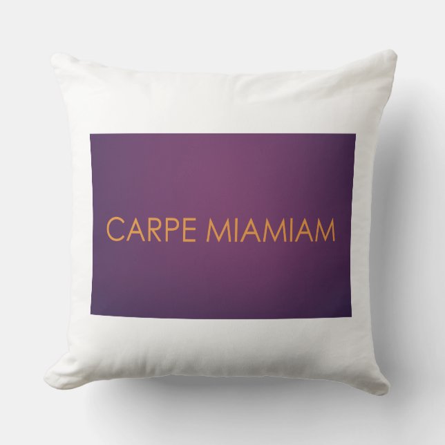 CARPE MIAMIAM CUSHION (Front)