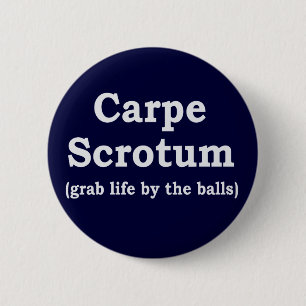 Carpe Scrotum 6 Cm Round Badge