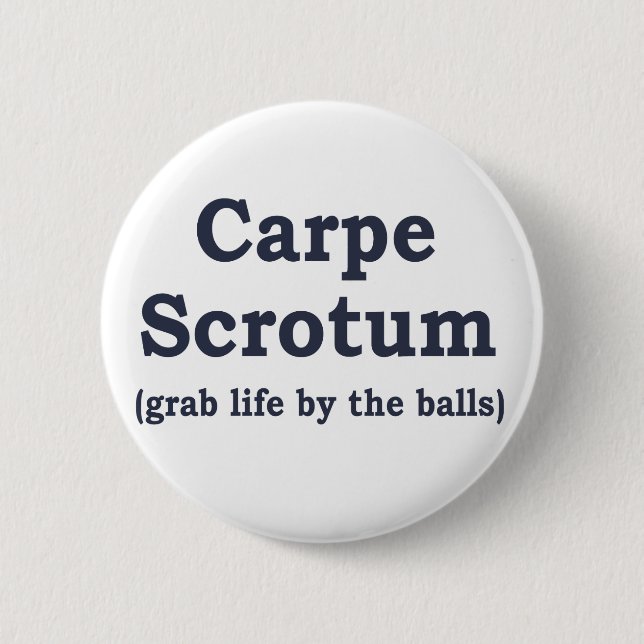 Carpe Scrotum 6 Cm Round Badge (Front)