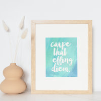 Carpe That Effing Diem | Art Print