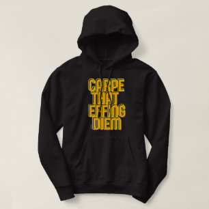 CARPE THAT EFFING DIEM funny latin quote           Hoodie