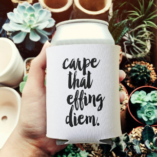 Carpe That Effing Diem Quote Can Cooler