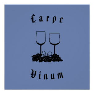 Carpe Vinum (seize the wine) Poster