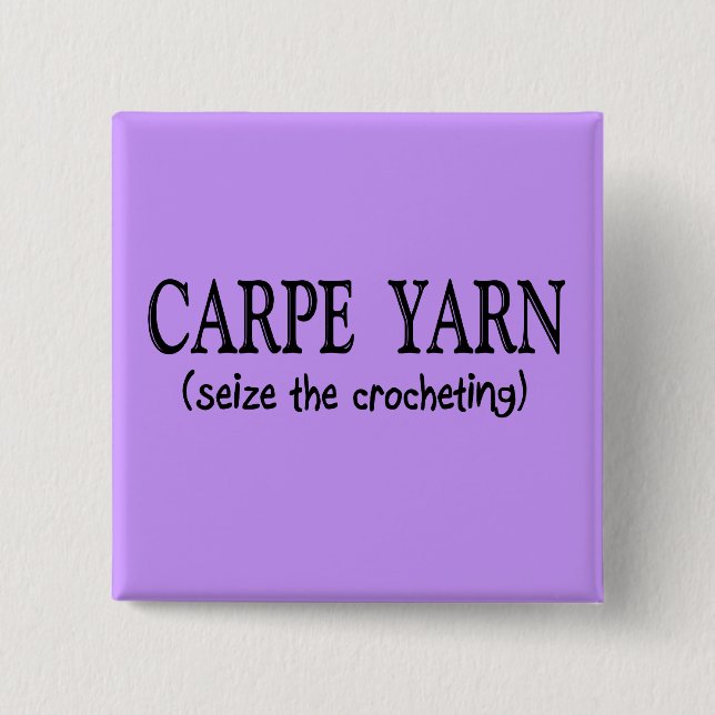 Carpe Yarn  (Seize the Crochting) 15 Cm Square Badge (Front)