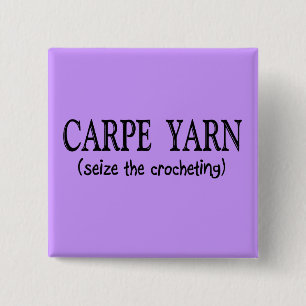 Carpe Yarn (Seize the Crochting) 15 Cm Square Badge
